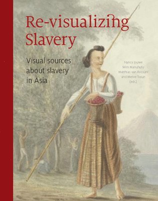 Nancy Jouwe, Wim Manuhutu, Matthias van Rossum, Merve Tosun - Revisualizing Slavery, Häftad