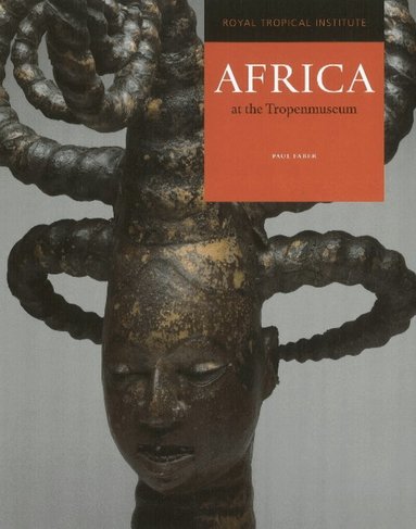 Paul Faber, Sonja Wijs, Daan van Van Dartel - Africa at the Tropenmuseum, Inbunden