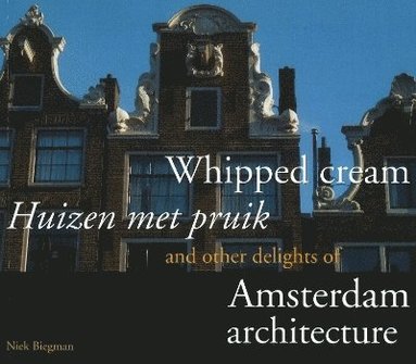 bokomslag Whipped Cream and Other Delights of Amsterdam Architecture