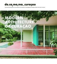 bokomslag Modern Architecture of Curaçao: The Docomomo Movement, 1930-1960