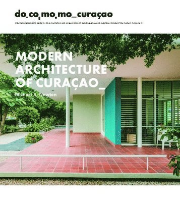 Modern Architecture of Curaçao: The Docomomo Movement, 1930-1960 1