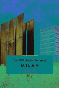 bokomslag The 500 Hidden Secrets of Milan