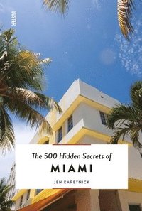 bokomslag The 500 Hidden Secrets of Miami