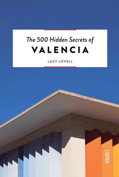 Lucy Lovell - 500 Hidden Secrets of Valencia, Häftad