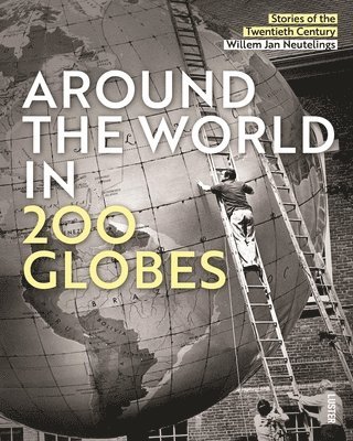 Willem Jan Neutelings - Around the World in 200 Globes, Inbunden