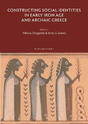 A. Tsingarida, I.S. Lemos - Constructing Social Identities in Early Iron Age and Archaic Greece, Häftad