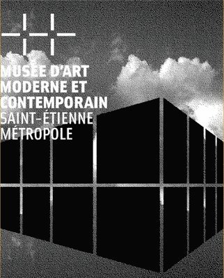 Exhibitions International - Musée d’art moderne et contemporain Saint‐Etienne Métropole, Inbunden