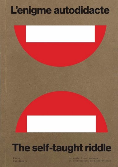 Exhibitions International - Énigme autodidacte ‐ The Self‐taught Riddle, Inbunden
