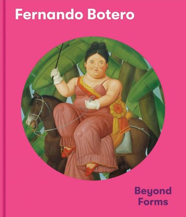Exhibitions International - Fernando Botero, Inbunden