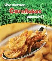 bokomslag Wie werden Cornflakes gemacht?