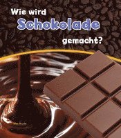 bokomslag Wie wird Schokolade gemacht?