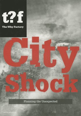 City Shock - Planning the Unexpected Winy Maas & Felix Madrazo