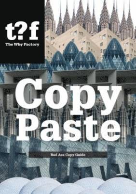 bokomslag Copy Paste - Bad Ass Copy Guide, the Why Factory