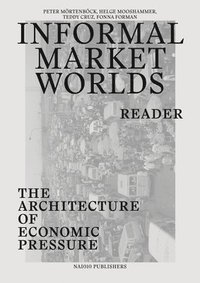 bokomslag Informal Market Worlds Reader - the Architecture of Economic Pressure