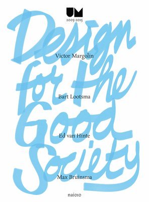 Max Bruinsma - Design for the Good Society: Utrecht Manifest 2005-2015, Häftad