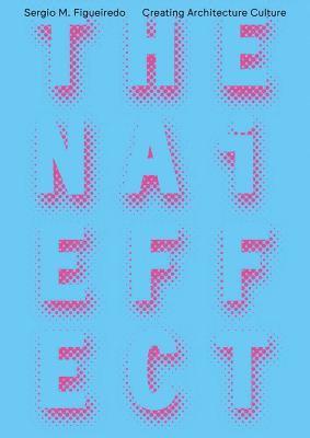 Sergio M. Figueiredo - Nai Effect - Creating Architecture Culture, Inbunden