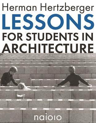 Herman Hertzberger - Lessons for Students in Architecture 1