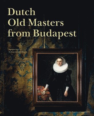 Dutch Old Masters from Budapest
