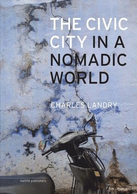 bokomslag The Civic City In A Nomadic World (Hardback)