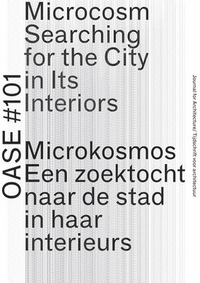 Asli Cicek, Christoph Grafe, Marius Grootveld, Sereh Mandias - OASE 101 - Microcosm - Searching for the City in Its Interiors, Häftad