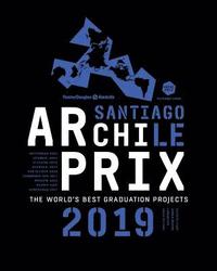 bokomslag Archiprix International 2019 Santiago Chili - The worldOCOEs best graduation projects.