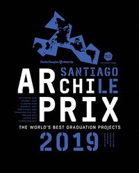 bokomslag Archiprix International 2019 Santiago Chili - The worldÔÇÖs best graduation projects.