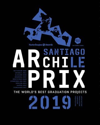 bokomslag Archiprix International 2019 Santiago Chili - The worldÔÇÖs best graduation projects.