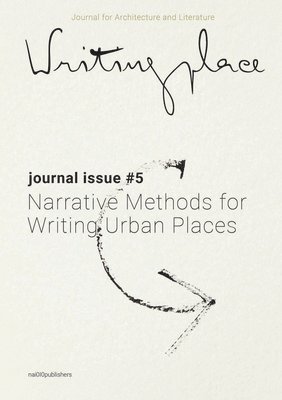 bokomslag Writingplace journal for Architecture and Literature 5 - Narrative Methods for Writing Urban Places