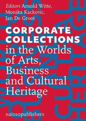 Corporate Collections in the Worlds of Arts, Business and Cultural Heritage 1