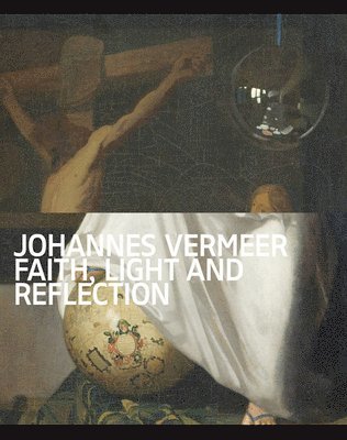 Johannes Vermeer - Faith, Light and Reflection 1