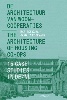 The Architecture of Housing Co-Ops: 15 Case Studies in De/NL 1