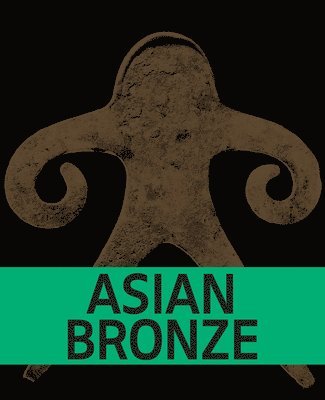 bokomslag Asian Bronze - 4000 Years of Beauty