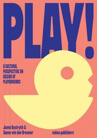 bokomslag Play!: A Cultural Perspective on Design of Playgrounds