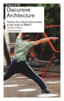 Discursive Architecture. Tactics for critical intervention in the work of BAVO