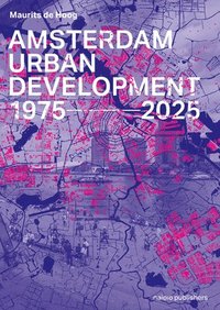 bokomslag Amsterdam Urban Development: 1975-2025