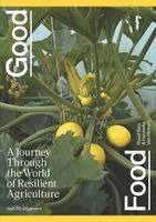 Ruud Sies, Ruud Sies, Hanneke Van Hintum - Good Food - A Journey Through the World of Resilient Agriculture, Inbunden