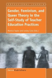 bokomslag Gender, Feminism, and Queer Theory in the Self-Study of Teacher Education Practices