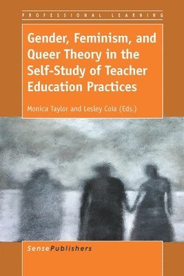 Gender, Feminism, and Queer Theory in the Self-Study of Teacher Education Practices 1