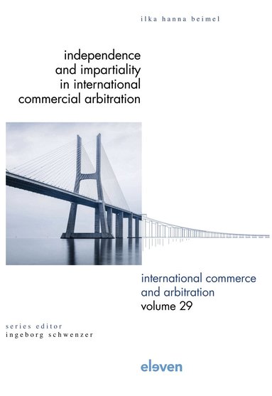 Ilka Hanna Beimel - Independence and Impartiality in International Commercial Arbitration, Inbunden