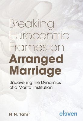 bokomslag Breaking Eurocentric Frames on Arranged Marriage