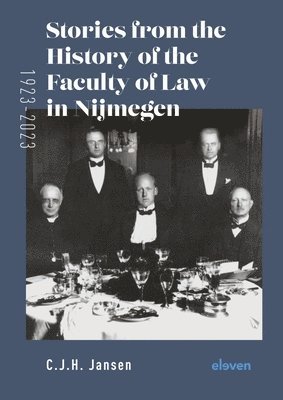 Stories from the History of the Faculty of Law in Nijmegen (1923-2023) 1
