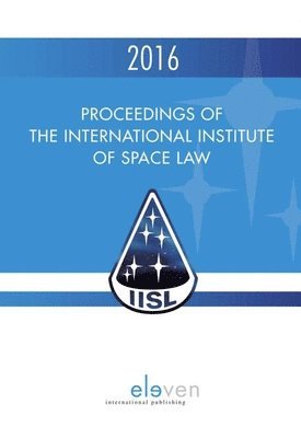 Proceedings of the International Institute of Space Law 2016 1