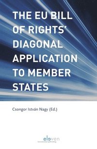 bokomslag The EU Bill of Rights' Diagonal Application to Member States