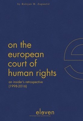 Boštjan M. Zupančič, Bostjan M. Zupancic, Bostjan M Zupan&#269;i&#269;, Zupan& - On the European Court of Human Rights, Inbunden