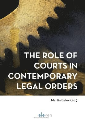 Martin Belov - Role of Courts in Contemporary Legal Orders, Inbunden