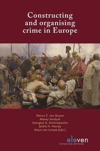 bokomslag Constructing and organising crime in Europe