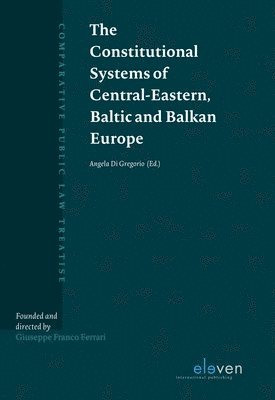 bokomslag The Constitutional Systems of Central-Eastern, Baltic and Balkan Europe