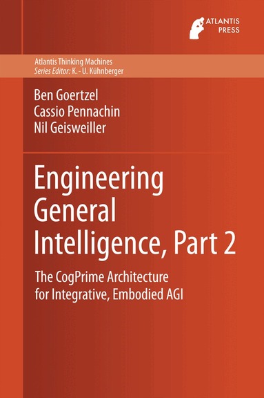 Ben Goertzel, Cassio Pennachin, Nil Geisweiller - Engineering General Intelligence, Part 2, Inbunden