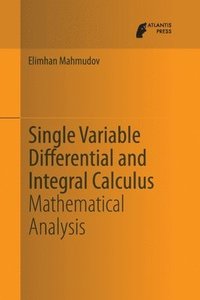 bokomslag Single Variable Differential and Integral Calculus