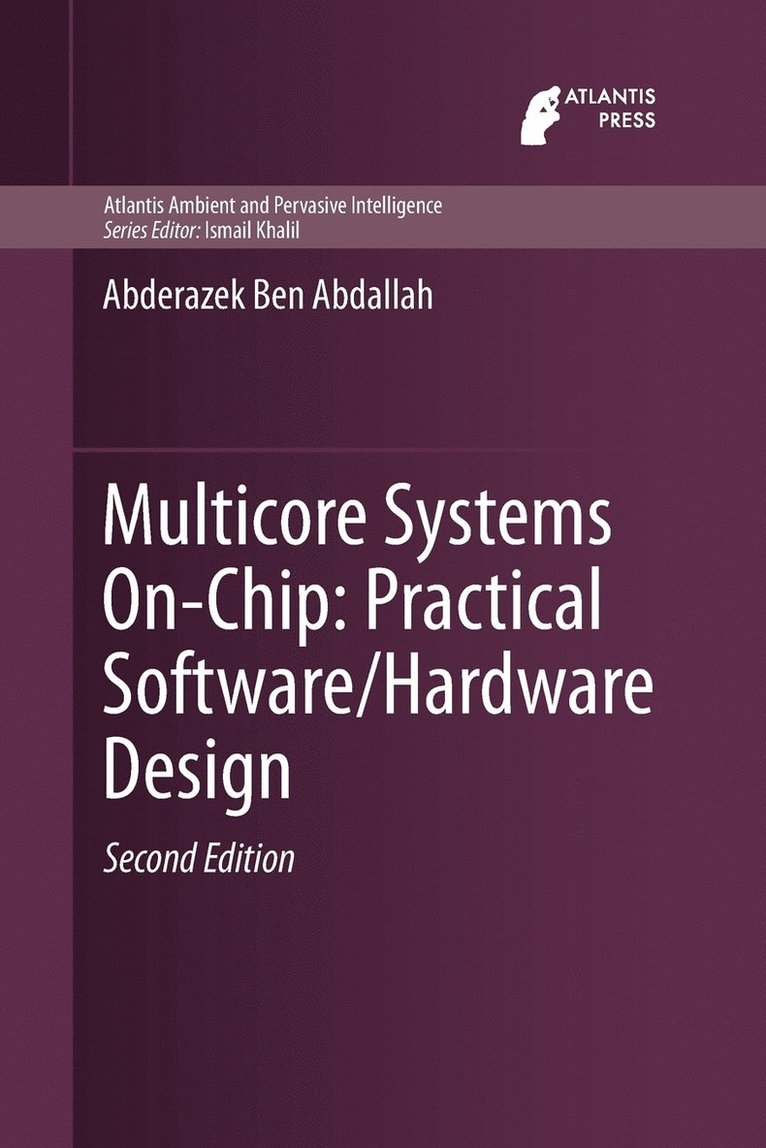 Abderazek Ben Abdallah - Multicore Systems On-Chip: Practical Software/Hardware Design, Häftad